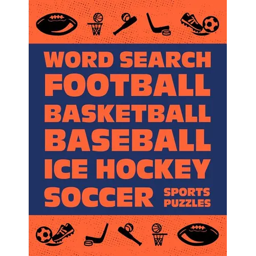 Word Search: Football Basketball Baseball Ice Hockey Soccer Sports Puzzle Activity Logical Book Games For Kids & Adults Large Size Theme Design Soft C - Paperback