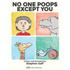 No One Poops Except You: And Everybody Thinks It's Gross. Everyone. - Hardcover