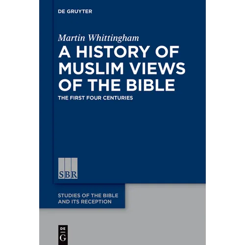 A History of Muslim Views of the Bible: The First Four Centuries - Paperback