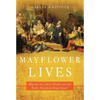 Mayflower Lives: Pilgrims in a New World and the Early American Experience - Hardcover