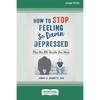 How to Stop Feeling So Damn Depressed: The No BS Guide for Men (16pt Large Print Edition) - Paperback