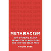 Metaracism: How Systemic Racism Devastates Black Lives--And How We Break Free - Hardcover