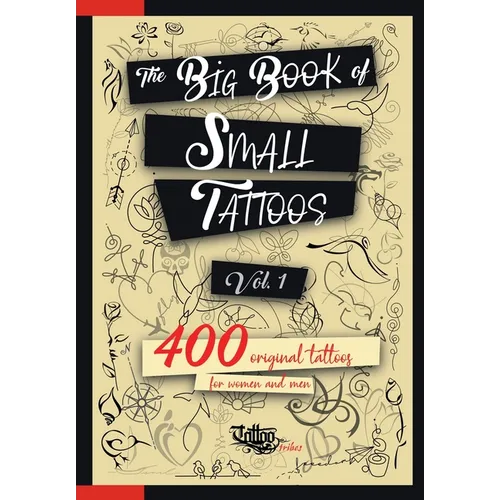 The Big Book of Small Tattoos - Vol.1: 400 small original tattoos for women and men - Paperback