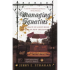 Managing Ignatius: The Lunacy of Lucky Dogs and Life in New Orleans - Paperback