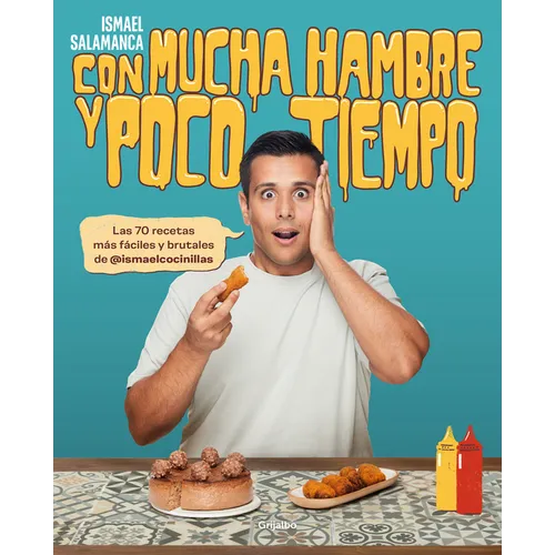 Con Mucha Hambre Y Poco Tiempo: Las 70 Recetas Más Fáciles Y Brutales de @Ismael Cocinillas / Very Hungry and with Little Time - Paperback