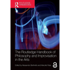 The Routledge Handbook of Philosophy and Improvisation in the Arts - Paperback