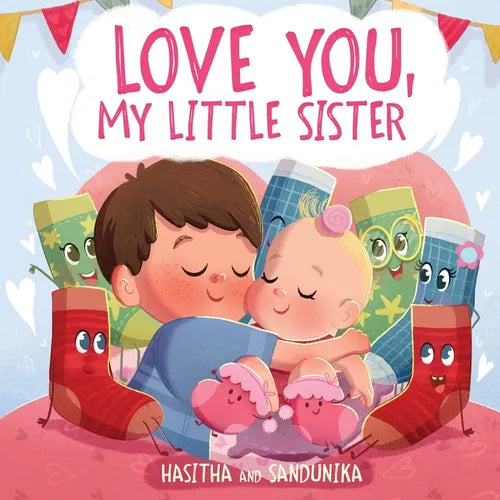 Love You, My Little Sister: A Heartwarming Children's Book about Handling Big Feelings for Older Siblings with the arrival of a New Baby, Sibling Love - Paperback