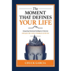 The Moment That Defines Your Life: Integrating Emotional Intelligence and Stoicism When Your Life, Career, and Family Are on the Line - Hardcover