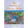 The Adventures of Princess Atlantis: Parts 3 and 4: Parts 3 and 4 - The Journey to the Enchanted Lands - Paperback