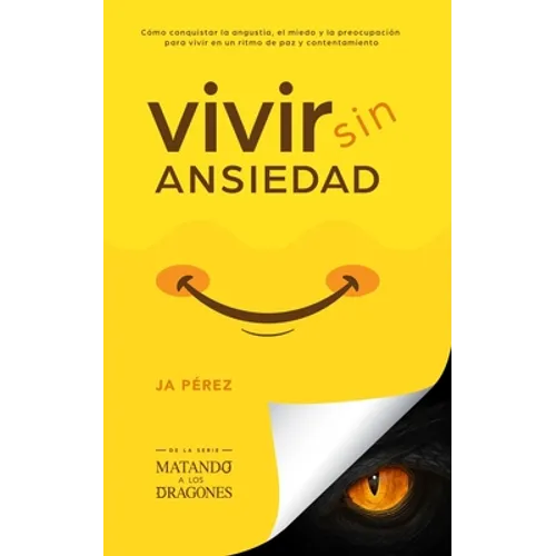 Vivir Sin Ansiedad: Como conquistar la angustia, el miedo y la preocupación para vivir en un ritmo de paz y contentamiento - Paperback