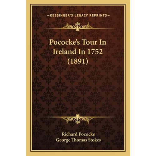Pococke's Tour In Ireland In 1752 (1891) - Paperback