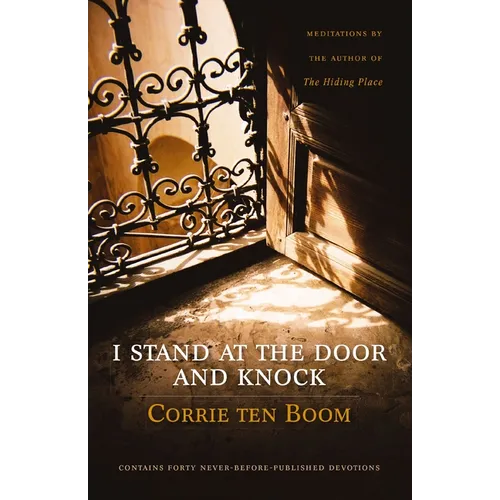 I Stand at the Door and Knock: Meditations by the Author of the Hiding Place - Paperback