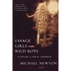 Savage Girls and Wild Boys: A History of Feral Children - Paperback