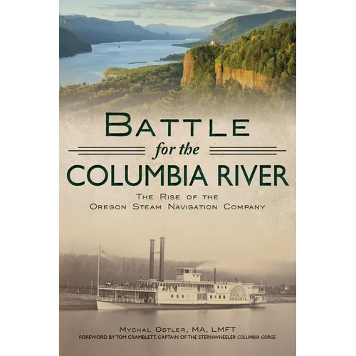 Battle for the Columbia River: The Rise of the Oregon Steam Navigation Company - Paperback