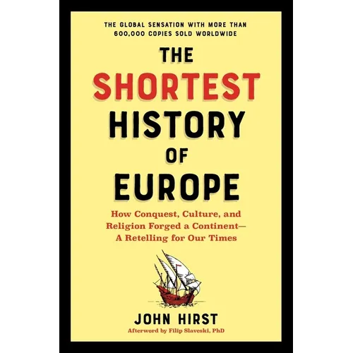 The Shortest History of Europe: How Conquest, Culture, and Religion Forged a Continent - A Retelling for Our Times - Paperback