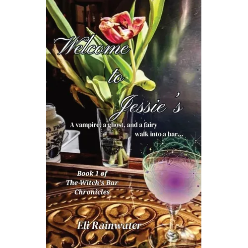 Welcome to Jessie's: A vampire, a ghost, and a fairy walk into a bar... - Paperback