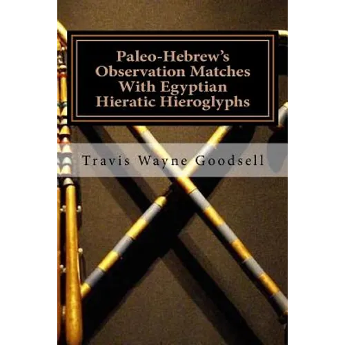 Paleo-Hebrew's Observation Matches With Egyptian Hieratic Hieroglyphs - Paperback