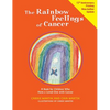 The Rainbow Feelings of Cancer: A Book for Children Who Have a Loved One with Cancer - Paperback
