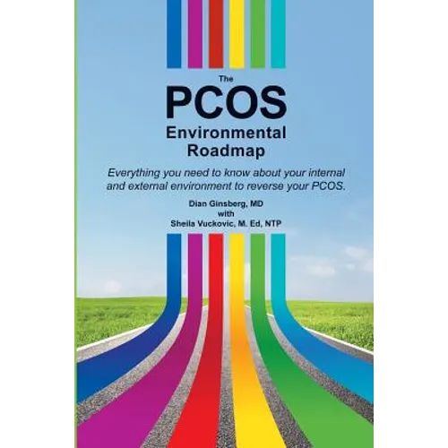The PCOS Environmental Roadmap: Everything You Need to Know About Your Internal and External Environments to Reverse Your PCOS - Paperback