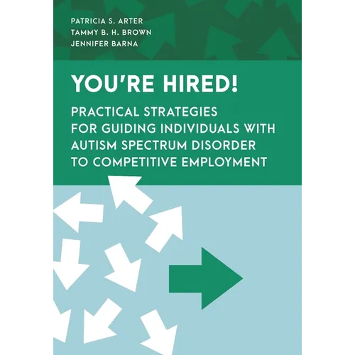 You're Hired!: Practical Strategies for Guiding Individuals with Autism Spectrum Disorder to Competitive Employment - Paperback