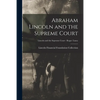 Abraham Lincoln and the Supreme Court; Lincoln and the Supreme Court - Roger Taney - Paperback