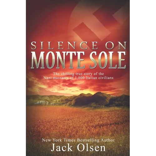 Silence on Monte Sole: The chilling true story of the Nazi massacre of 1,800 Italian civilians - Paperback