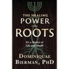 The Healing Power of the Roots: It's a Matter of Life and Death - Paperback