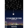 I'd Tear Down the Stars - Paperback