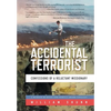 The Accidental Terrorist: Confessions of a Reluctant Missionary - Hardcover