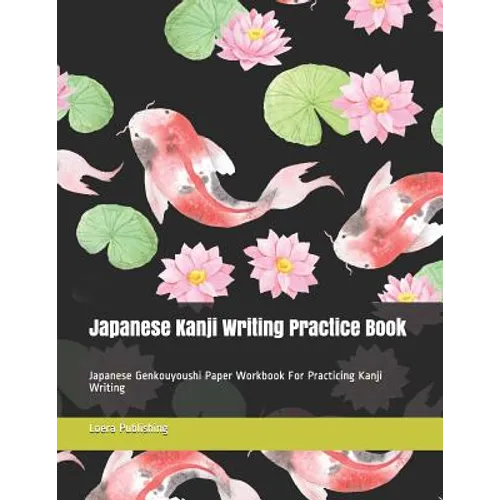 Japanese Kanji Writing Practice Book: Japanese Genkouyoushi Paper Workbook for Practicing Kanji Writing - Paperback