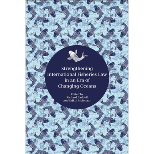 Strengthening International Fisheries Law in an Era of Changing Oceans - Paperback