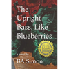 The Upright Bass, Like Blueberries - Paperback