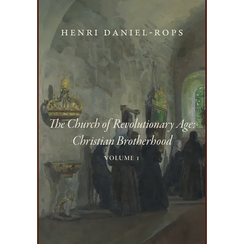 The Church of the Revolutionary Age: Christian Brotherhood, Volume 1 - Hardcover