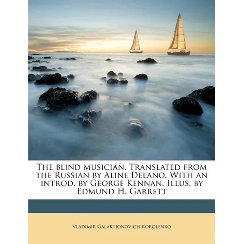 The Blind Musician. Translated from the Russian by Aline Delano. with an Introd. by George Kennan. Illus. by Edmund H. Garrett - Paperback