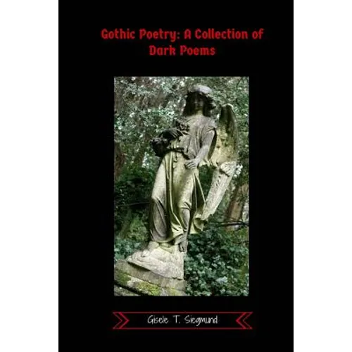 Gothic Poetry: A Collection of Dark Poems - Paperback