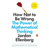 How Not to Be Wrong: The Power of Mathematical Thinking - Paperback