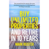 Buy Unlimited Properties and Retire in 10 Years - Paperback