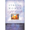 The Strong Women, Soft Hearts: A Woman's Guide to Cultivating a Wise Heart and a Passionate Life - Paperback