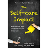 The Self-Care Impact: Motivation and Inspiration for Wellness - Paperback