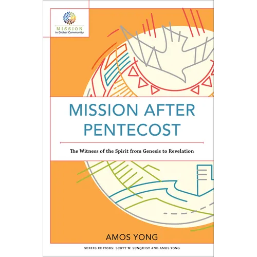 Mission After Pentecost: The Witness of the Spirit from Genesis to Revelation - Paperback