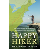 Happy Hiker: The Epic Journey of an Unlikely Appalachian Trail Thru-Hiker - Paperback