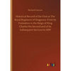 Historical Record of the First or The Royal Regiment of Dragoons: From Its Formation in the Reign of King Charles the Second and of Its Subsequent Ser - Paperback
