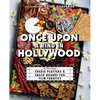 Once Upon a Rind in Hollywood: 50 Movie-Themed Cheese Platters and Snack Boards for Film Fanatics - Hardcover