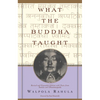 What the Buddha Taught: Revised and Expanded Edition with Texts from Suttas and Dhammapada - Paperback