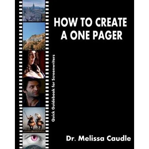 How to Create a One Pager: Quick Guidebook for Screenwriters - Paperback