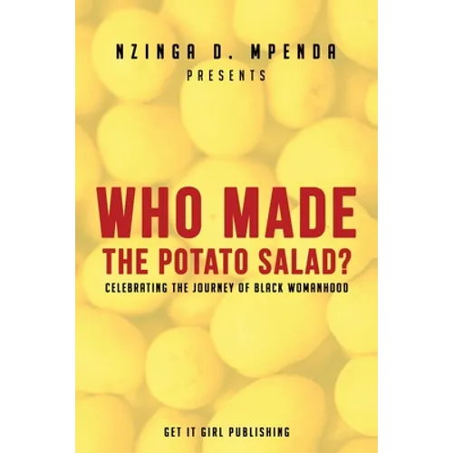 Who Made the Potato Salad?: Celebrating the Journey of Black Womanhood - Paperback