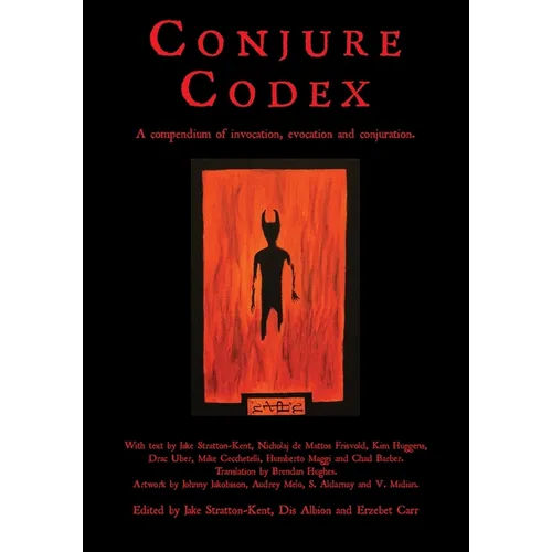 Conjure Codex: A Compendium of Invocation, Evocation, and Conjuration - Paperback