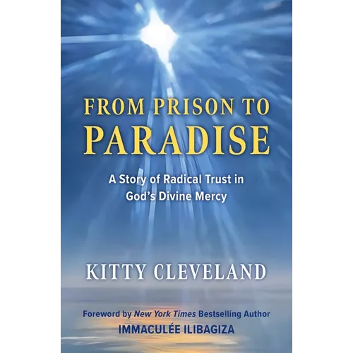 From Prison to Paradise: A Story of Radical Trust in God's Divine Mercy - Paperback