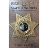 Kickin' Doors and Slappin' Whores: Tales of a Cowboy Bounty Hunter - Hardcover