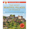 The Most Beautiful Villages of France: Discover 164 Charming Destinations - Paperback
